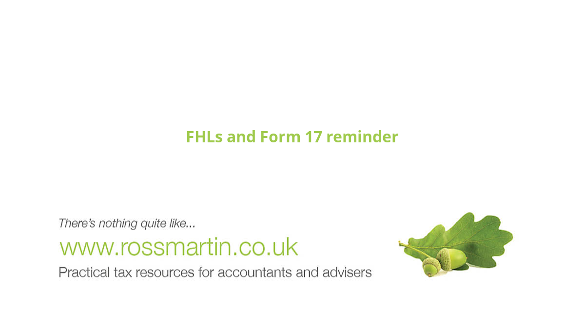 FHLs and Form 17 reminder - www.rossmartin.co.uk