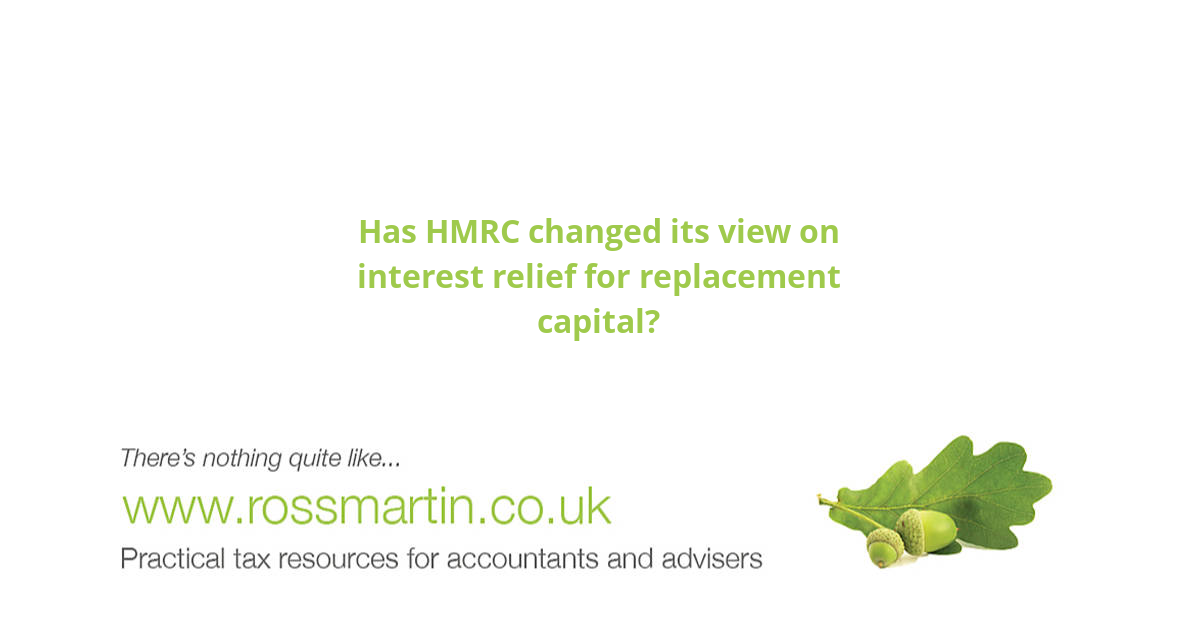 Has HMRC changed its view on interest relief for replacement capital?
